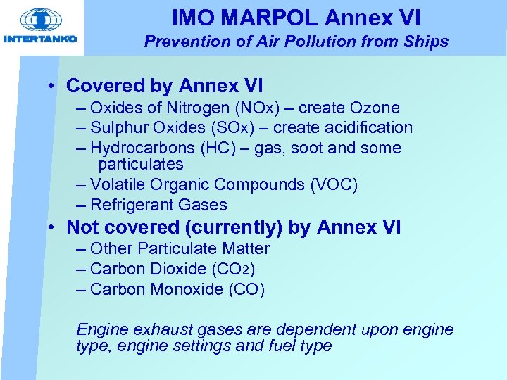 IMO MARPOL Annex VI Prevention of Air Pollution from Ships • Covered by Annex