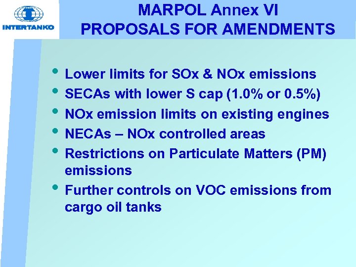 MARPOL Annex VI PROPOSALS FOR AMENDMENTS • Lower limits for SOx & NOx emissions