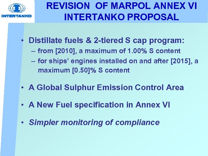 REVISION OF MARPOL ANNEX VI INTERTANKO PROPOSAL • Distillate fuels & 2 -tiered S