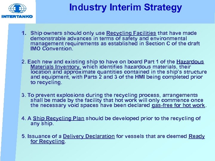 Industry Interim Strategy 1. Ship owners should only use Recycling Facilities that have made