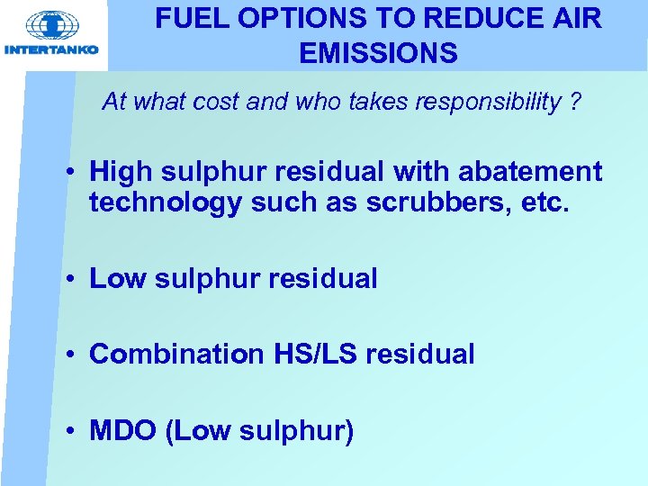 FUEL OPTIONS TO REDUCE AIR EMISSIONS At what cost and who takes responsibility ?