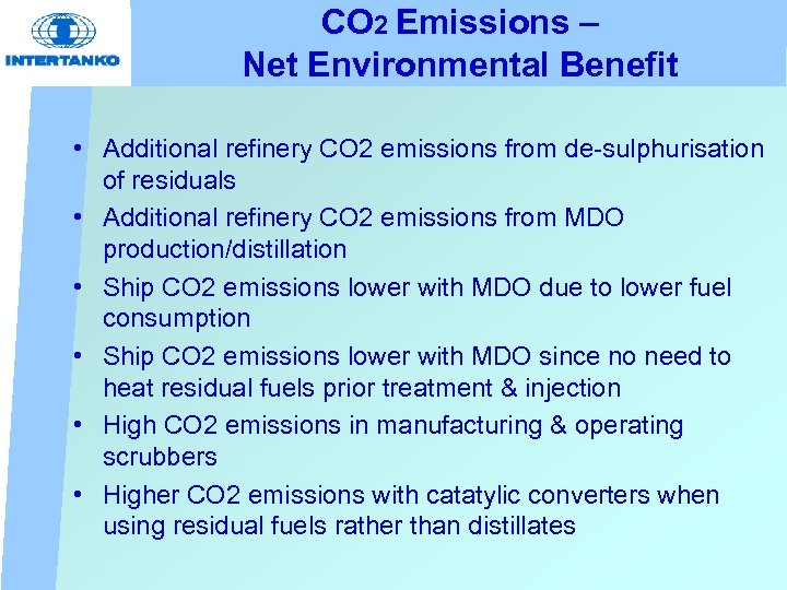 CO 2 Emissions – Net Environmental Benefit • Additional refinery CO 2 emissions from