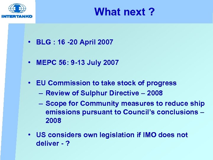 What next ? • BLG : 16 -20 April 2007 • MEPC 56: 9