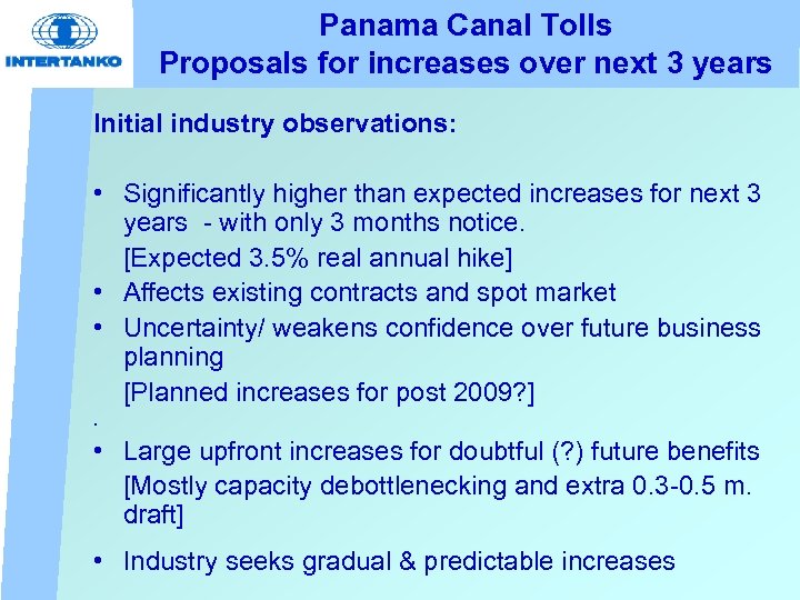 Panama Canal Tolls Proposals for increases over next 3 years Initial industry observations: •