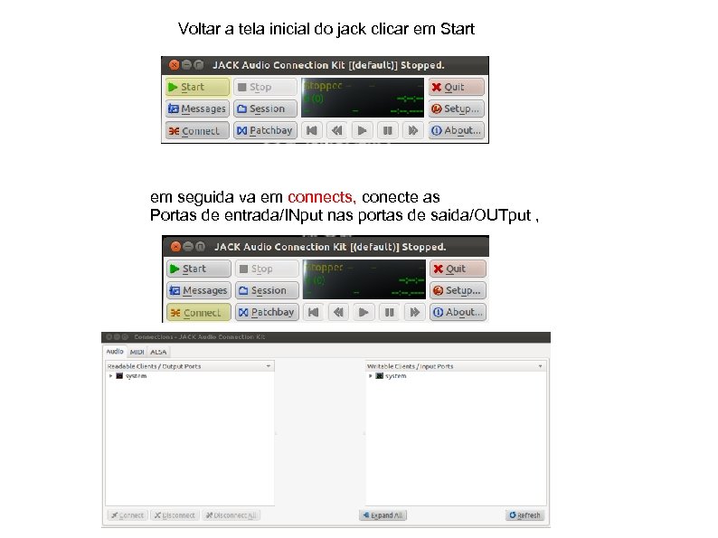 Voltar a tela inicial do jack clicar em Start em seguida va em connects,