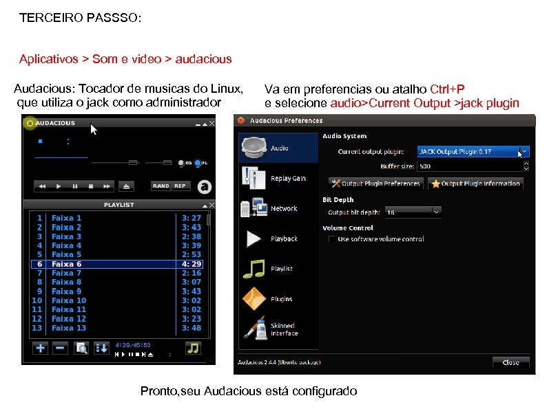 TERCEIRO PASSSO: Aplicativos > Som e video > audacious Audacious: Tocador de musicas do