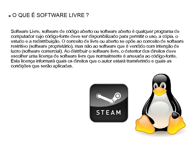  O QUE É SOFTWARE LIVRE ? Software Livre, software de código aberto ou