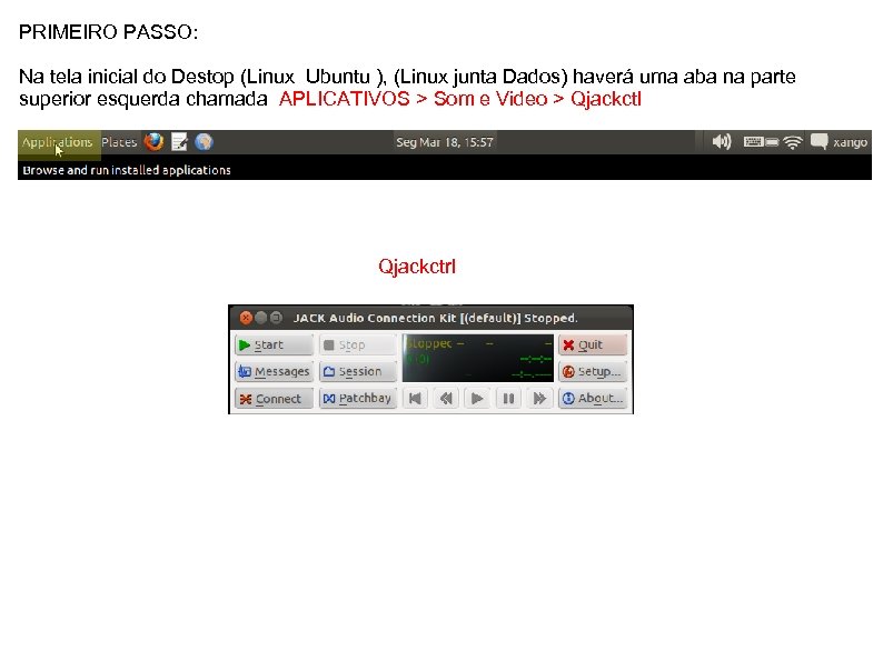 PRIMEIRO PASSO: Na tela inicial do Destop (Linux Ubuntu ), (Linux junta Dados) haverá