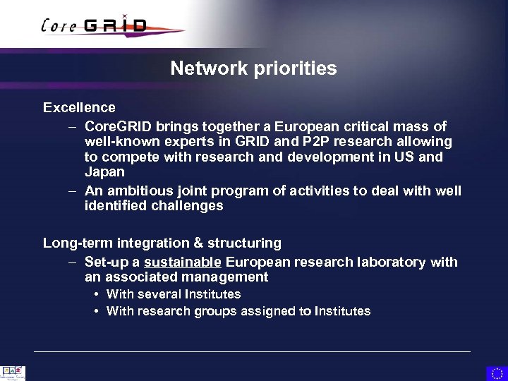 Network priorities Excellence – Core. GRID brings together a European critical mass of well-known