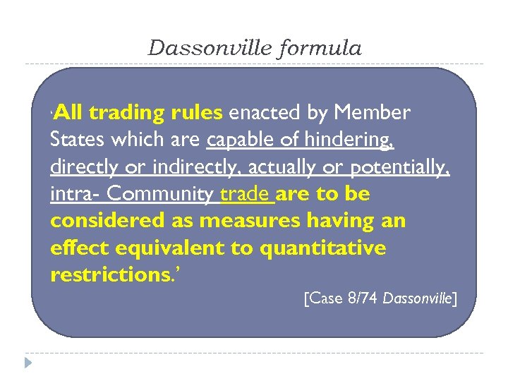 Dassonville formula All trading rules enacted by Member States which are capable of hindering,