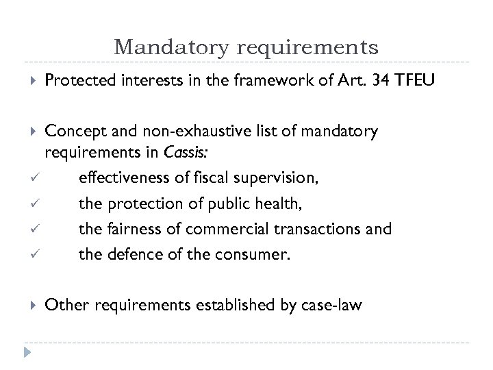 Mandatory requirements Protected interests in the framework of Art. 34 TFEU Concept and non-exhaustive