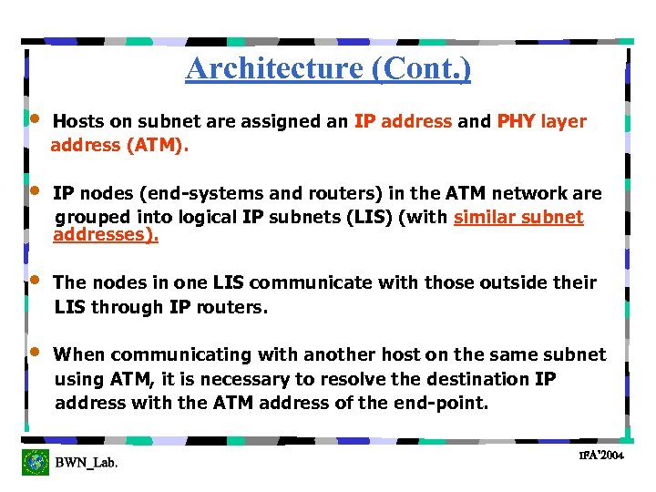 Architecture (Cont. ) • • Hosts on subnet are assigned an IP address and