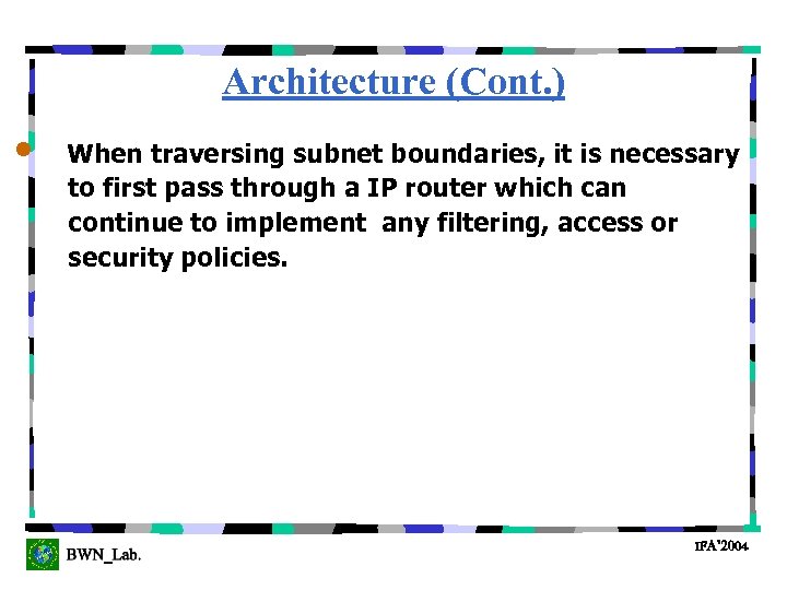 Architecture (Cont. ) • When traversing subnet boundaries, it is necessary to first pass