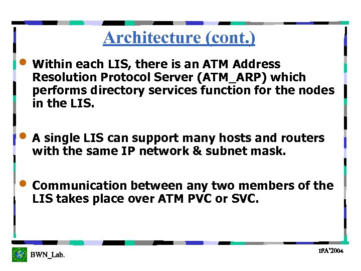 Architecture (cont. ) • Within each LIS, there is an ATM Address Resolution Protocol