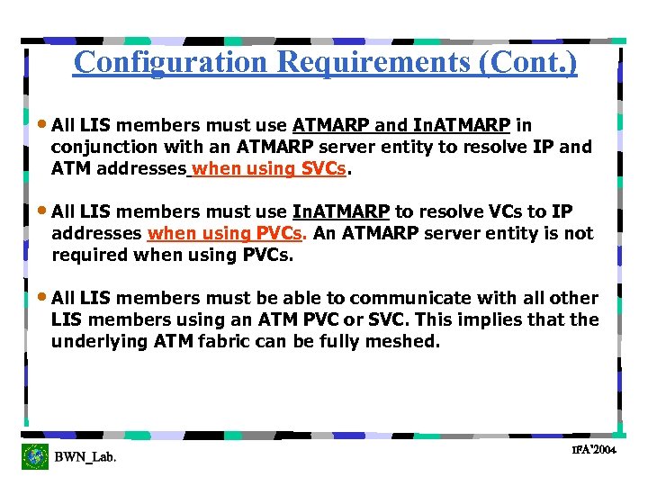 Configuration Requirements (Cont. ) • All LIS members must use ATMARP and In. ATMARP
