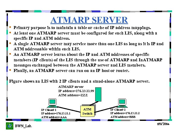  • • • ATMARP SERVER Primary purpose is to maintain a table or