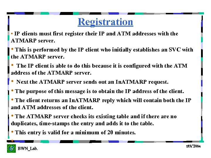 Registration • IP clients must first register their IP and ATM addresses with the
