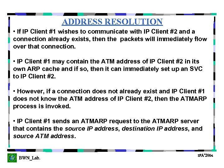 ADDRESS RESOLUTION • If IP Client #1 wishes to communicate with IP Client #2