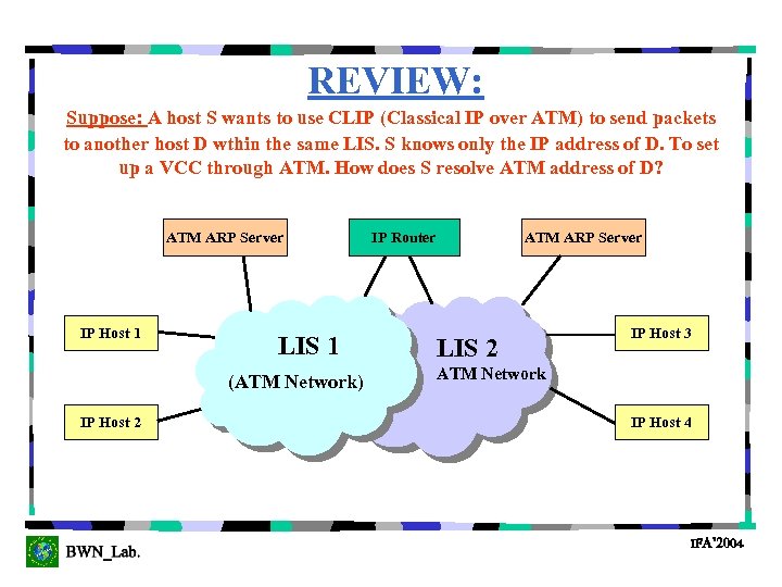 REVIEW: Suppose: A host S wants to use CLIP (Classical IP over ATM) to