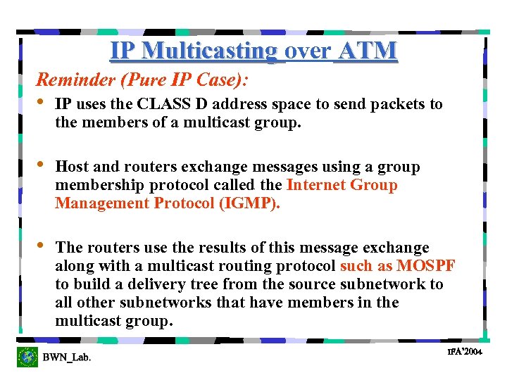 IP Multicasting over ATM Reminder (Pure IP Case): • IP uses the CLASS D