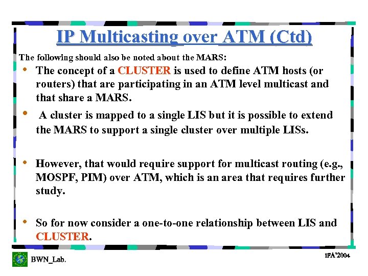 IP Multicasting over ATM (Ctd) The following should also be noted about the MARS: