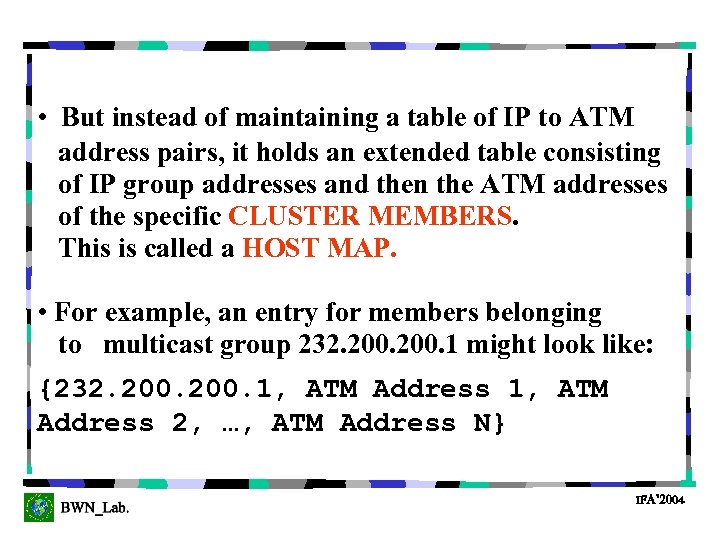  • But instead of maintaining a table of IP to ATM address pairs,