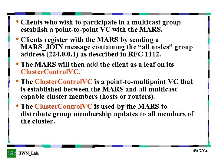  • Clients who wish to participate in a multicast group establish a point-to-point