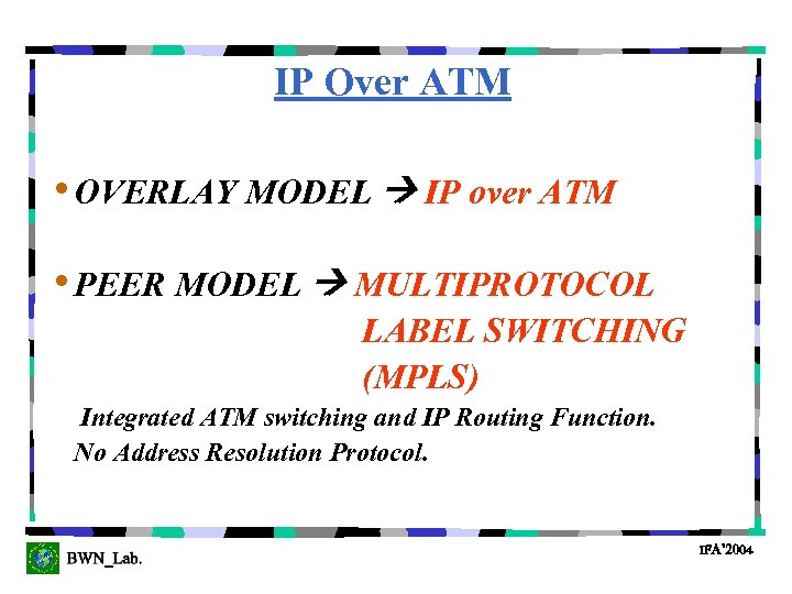 IP Over ATM • OVERLAY MODEL IP over ATM • PEER MODEL MULTIPROTOCOL LABEL