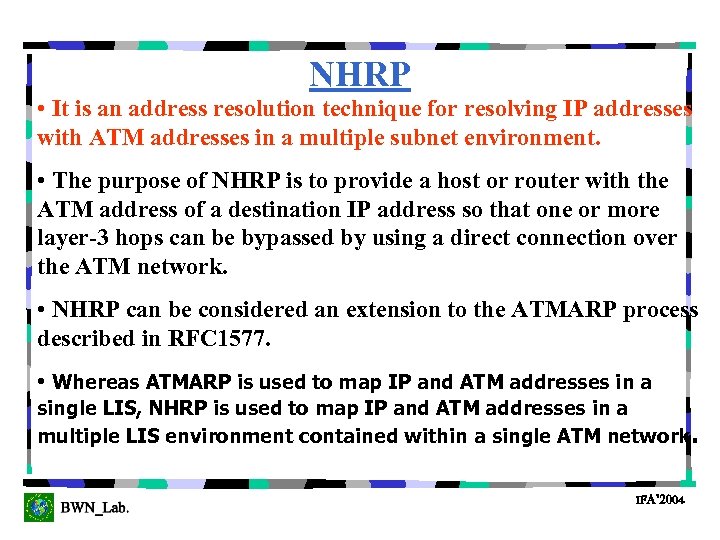 NHRP • It is an address resolution technique for resolving IP addresses with ATM