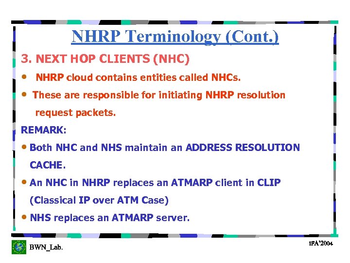 NHRP Terminology (Cont. ) 3. NEXT HOP CLIENTS (NHC) • • NHRP cloud contains