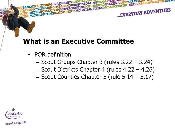 What is an Executive Committee • POR definition – Scout Groups Chapter 3 (rules