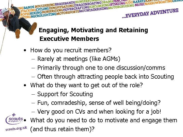 Engaging, Motivating and Retaining Executive Members • How do you recruit members? - Rarely