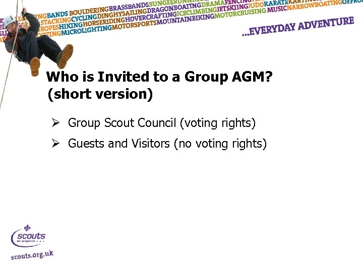 Who is Invited to a Group AGM? (short version) Ø Group Scout Council (voting