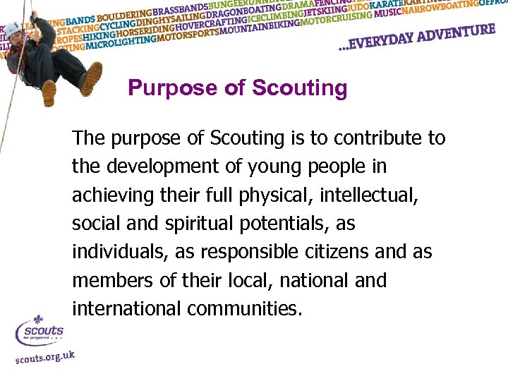 Purpose of Scouting The purpose of Scouting is to contribute to the development of