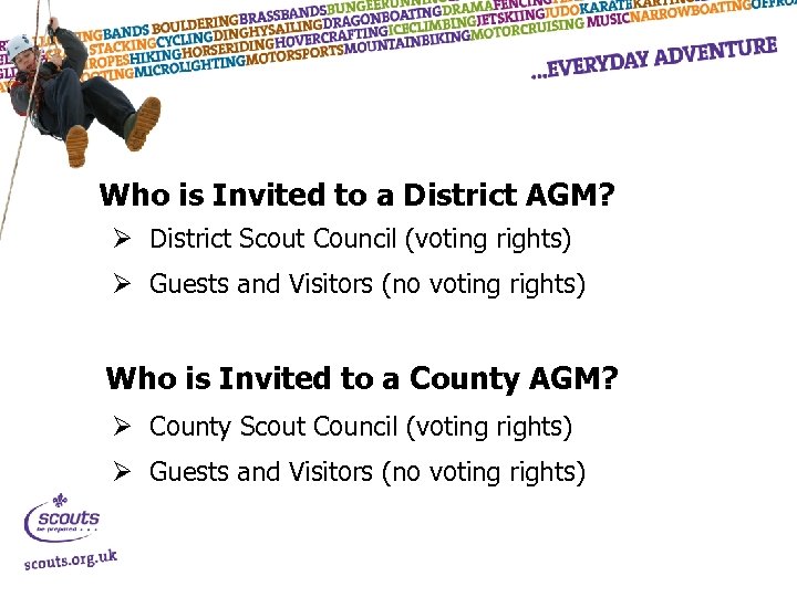 Who is Invited to a District AGM? Ø District Scout Council (voting rights) Ø