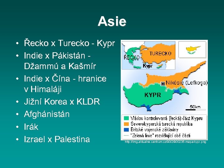 Asie • Řecko x Turecko - Kypr • Indie x Pákistán - Džammú a