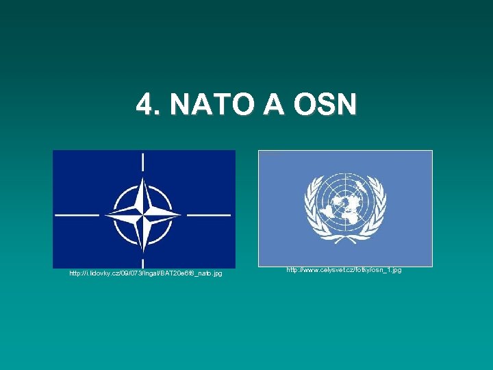 4. NATO A OSN http: //i. lidovky. cz/09/073/lngal/BAT 20 e 6 f 8_nato. jpg