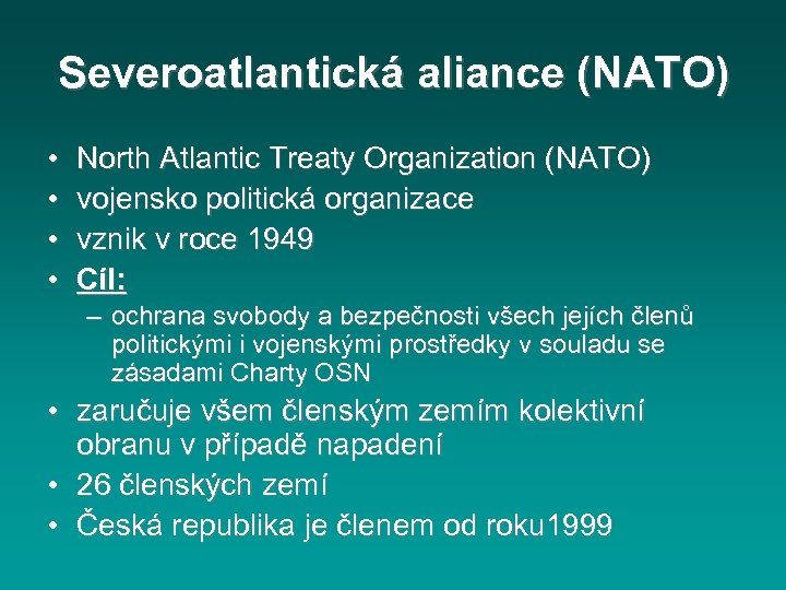 Severoatlantická aliance (NATO) • • North Atlantic Treaty Organization (NATO) vojensko politická organizace vznik