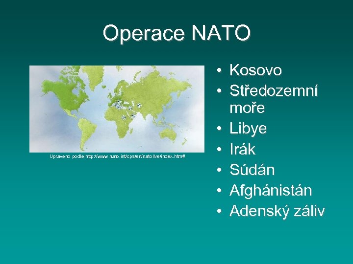 Operace NATO Upraveno podle http: //www. nato. int/cps/en/natolive/index. htm# • Kosovo • Středozemní moře