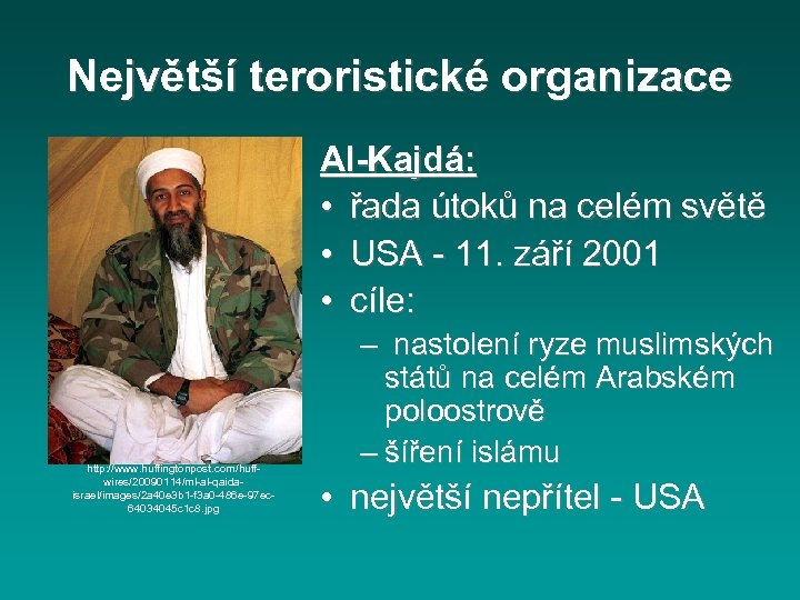Největší teroristické organizace Al-Kajdá: • řada útoků na celém světě • USA - 11.