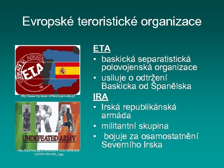 Evropské teroristické organizace http: //www. topnews. in/files/spain-eta. gif http: //sp 9. fotolog. com/photo/41/28/79/69 ni