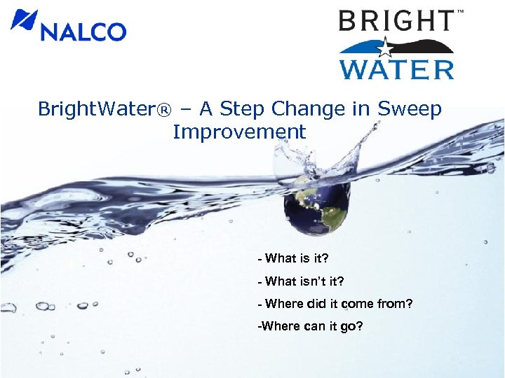 Bright. Water® – A Step Change in Sweep Improvement - What is it? -