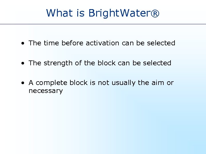 What is Bright. Water® • The time before activation can be selected • The