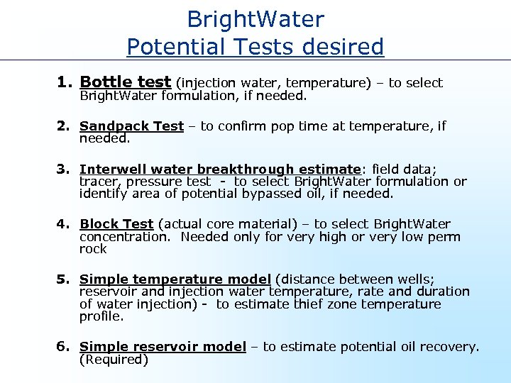 Bright. Water Potential Tests desired 1. Bottle test (injection water, temperature) – to select