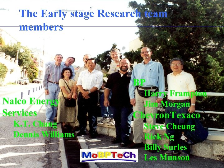 The Early stage Research team members BP Nalco Energy Services K. T. Chang Dennis
