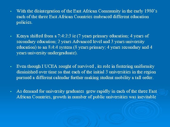  • With the disintegration of the East African Community in the early 1980’s