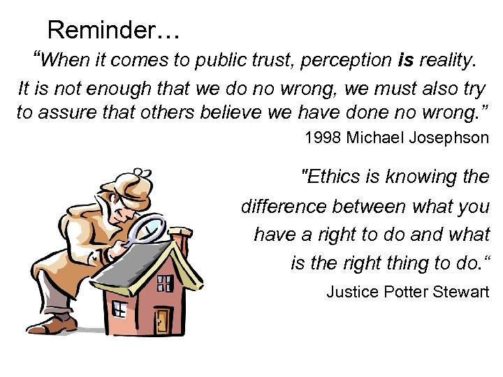 Reminder… “When it comes to public trust, perception is reality. It is not enough