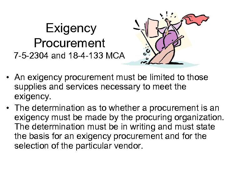 Exigency Procurement 7 -5 -2304 and 18 -4 -133 MCA • An exigency procurement