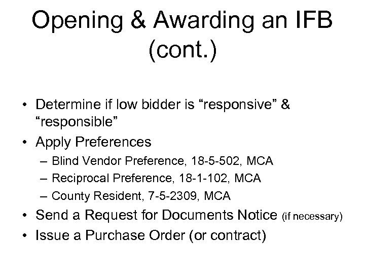 Opening & Awarding an IFB (cont. ) • Determine if low bidder is “responsive”