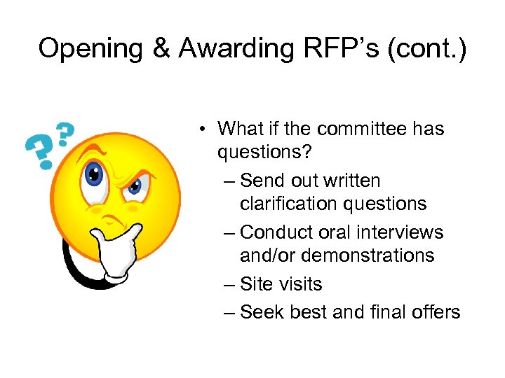 Opening & Awarding RFP’s (cont. ) • What if the committee has questions? –